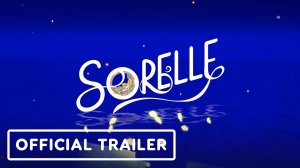 Игровой трейлер Sorelle - Official Trailer  USC Games Expo