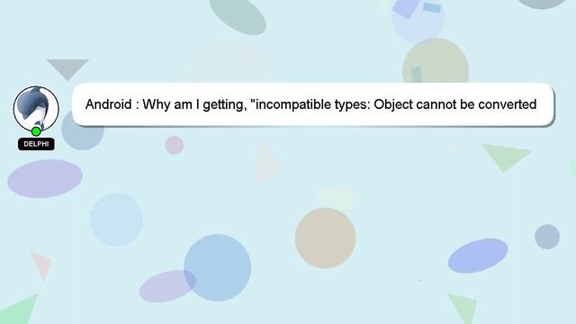 Android : Why am I getting, "incompatible types: Object cannot be converted to String" with this? смотреть онлайн