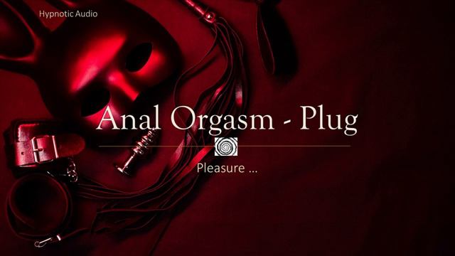 Anal Orgasm - Plug - Hypnotic Audio смотреть онлайн