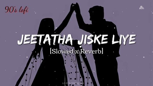 Jeeta Tha Jiske Liye [90's- Slowed X Reverb] Kumar Sanu, Alka Yagnik | Lofi's today 1m