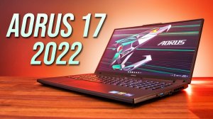 Gigabyte Aorus 17 2022 обзор. Игровой ноутбук с некоторыми нюансами