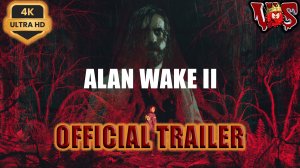 Alan Wake 2 ➤ Официальный трейлер 💥 4K-UHD 💥