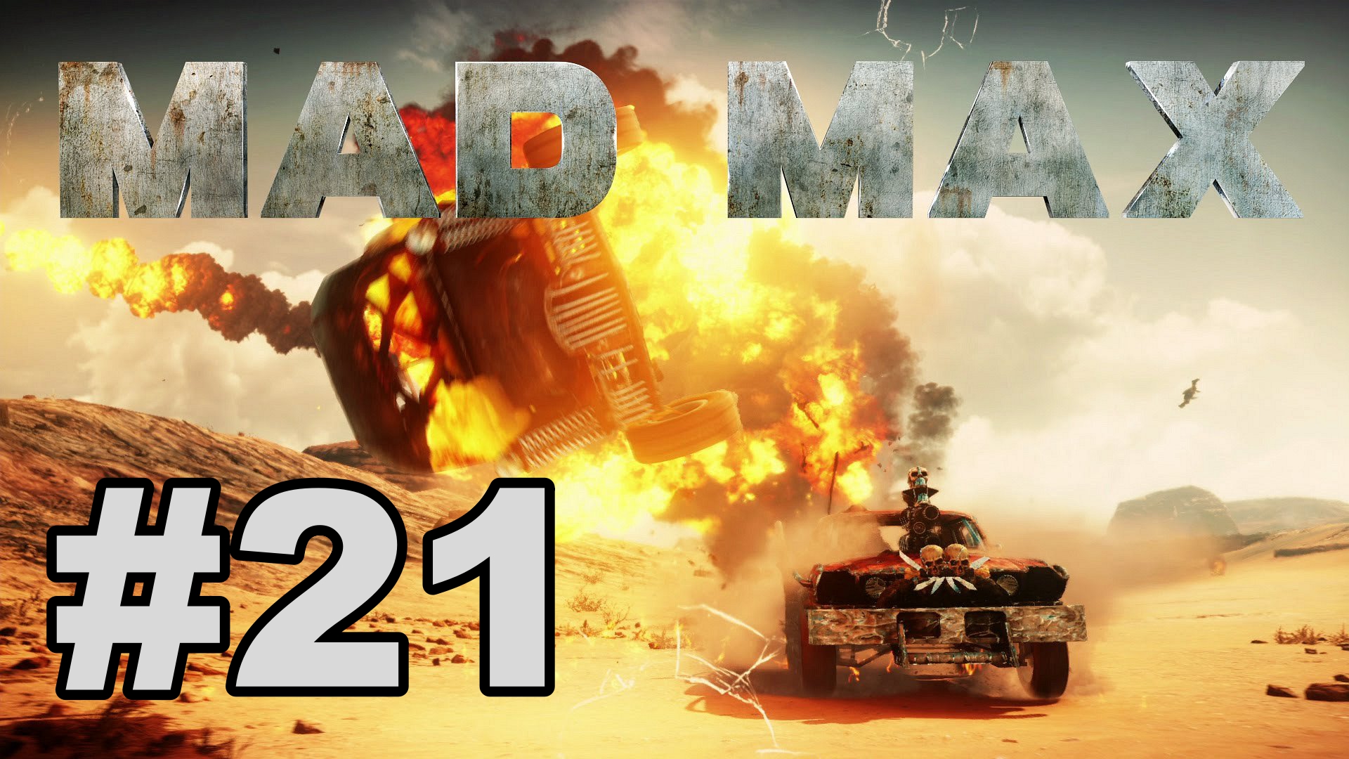 Mad Max / Безумный Макс - Все дороги ведут в Газтаун #21