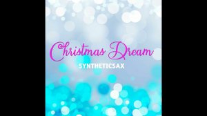 Syntheticsax - Christmas Dream