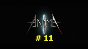 Anima: The Reign of Darkness (part 11)