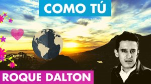 COMO TÚ Roque Dalton Poesía ?? | POEMAS CLANDESTINOS Roque Dalton sv | Antología Valentina Zoe ?