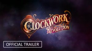 Clockwork Revolution - Official Launch Trailer