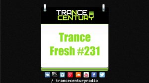 Trance Century Radio - #TranceFresh 231