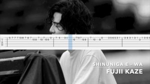 Fujii Kaze - SHINUNOGA E - WA Guitar TAB/Tutorial