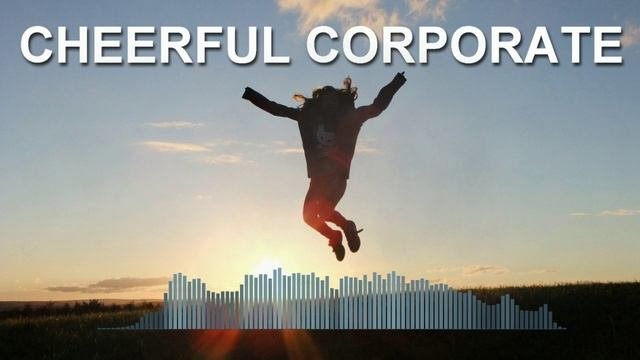 Cheerful Corporate (Фоновая музыка - Музыка для видео)