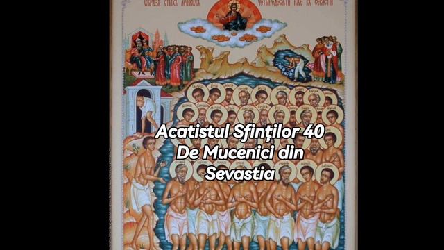 Acatistul Sfinților 40 de Mucenici din Sevastia (9 martie) смотреть онлайн