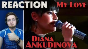 DIANA ANKUDINOVA - MY LOVE \ REACTION \ РЕАКЦИЯ