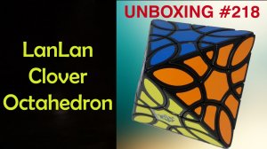 Unboxing №218 LanLan Clover Octahedron