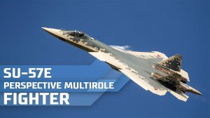 SUKHOI Su-57E Perspective multirole fighter