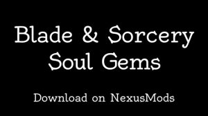 Blade and Sorcery - Soul Gems mod Teaser