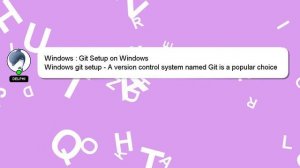 Windows : Git Setup on Windows