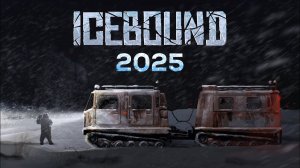 Симулятор выживания ICEBOUND - конкурент SnowRunner