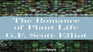 Romance of Plant Life | George Francis Scott-Elliot | Nature | Speaking Book | English | 5/7