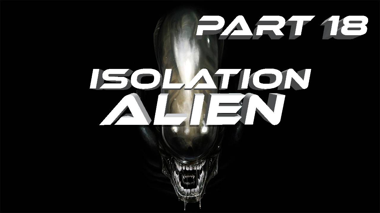 Alien Isolation Чужой Изоляция VR Прохождение серия #18 Танцы в шауруме