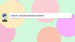 NodeJS : Connection refused on localhost