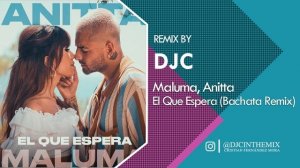 Anitta, Maluma - El Que Espera (Bachata Remix DJC)