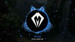 Mage - Don't Make Me