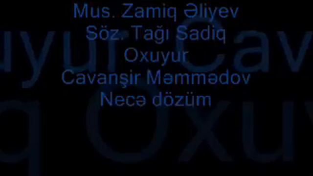 Cavanşir Məmmədov. Söz. Tağı Sadiq, Mus. Zamiq Əli