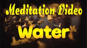 🙏 Meditation Video. Water