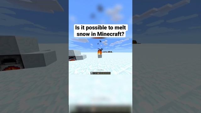 Is it possible to melt snow in Minecraft?