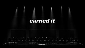 Earned It (slowed + reverb)