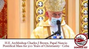 Homily, Message of Papal Nuncio Abp Charles Brown for 500 YOC - CEBU | DominusEst.PH