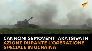 Cannoni semoventi Akatsiya in azione durante l'operazione speciale in Ucraina