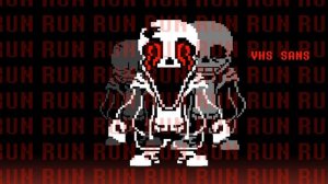 Better Start Running [VHS SANS Theme: Undertale Hacker Ending]