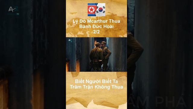 Lý Do Mcarthur Thua Bành Đức Hoài - Biết Người Biết Ta Trăm Trận Không Thua 2/2