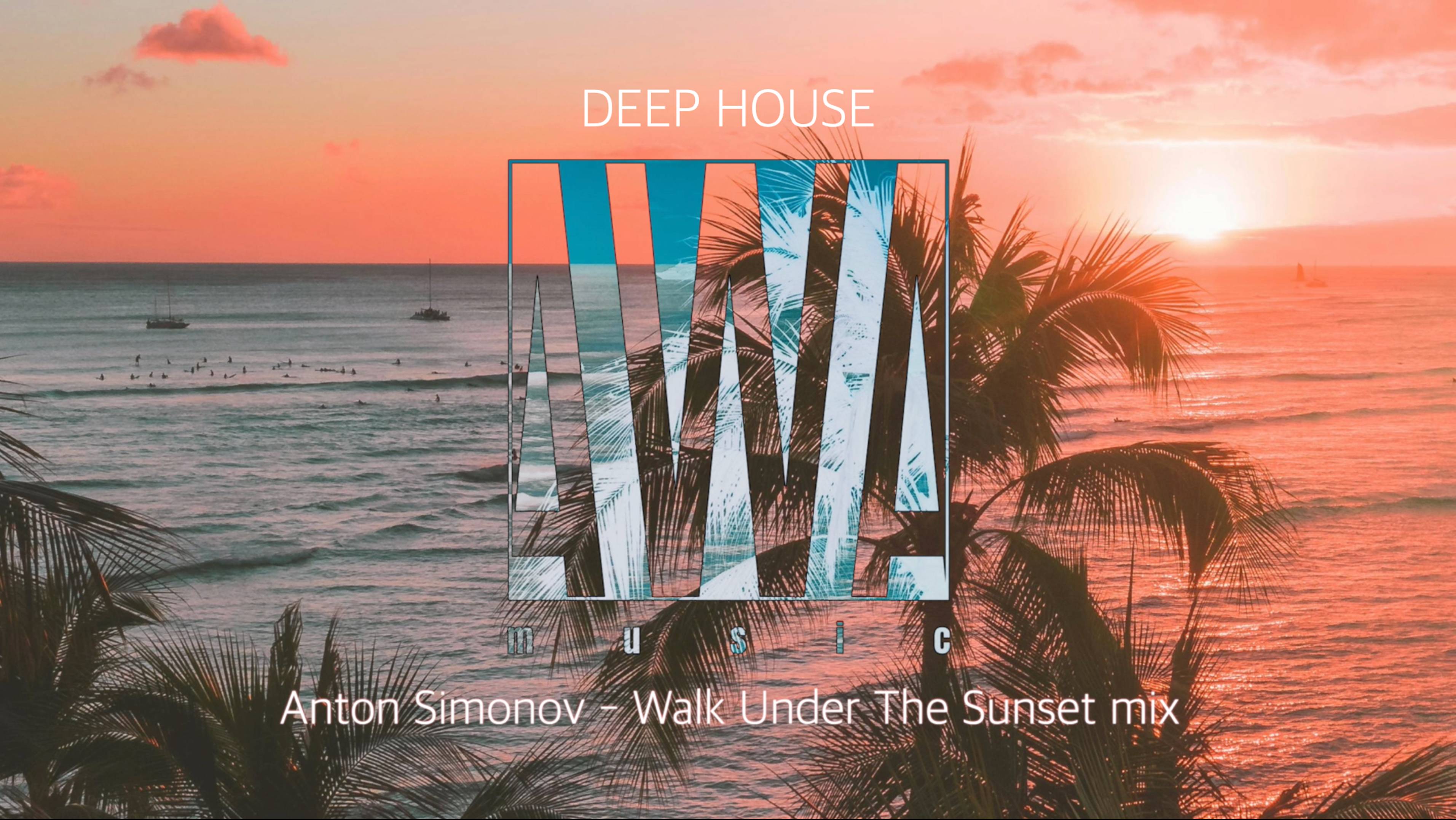 Anton Simonov - Walk Under The Sunset mix