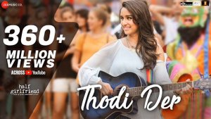 Thodi Der _ Full Song | Half Girlfriend |  Arjun Kapoor & Shradha Kapoor | Farhan s& Sherya Goshal