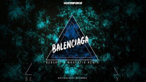 Whitesforce - Balenciaga (Berskiy & Maksatik Remix)