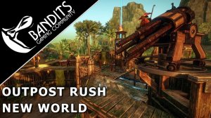 Лучшие моменты Outpost Rush гильдии Bandits в New World на сервере Barri