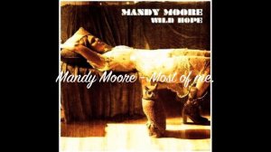 Mandy Moore - Most of me.