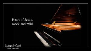 [1Hour] Heart of Jesus, meek and mild (Sister of St. J) Gospel Piano/Violin Cover -Extended