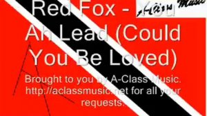 Red Fox - You Ah Lead  (Could You Be Loved)