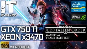 Star Wars Jedi: Fallen Order | Xeon x3470 + GTX 750 Ti | Gameplay | Frame Rate Test | 1080p