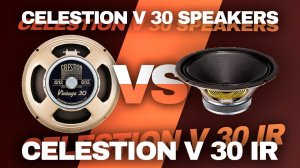 Celestion Vintage 30 Speakers VS Celestion Vintage 30 IR | by Vladi Lunev