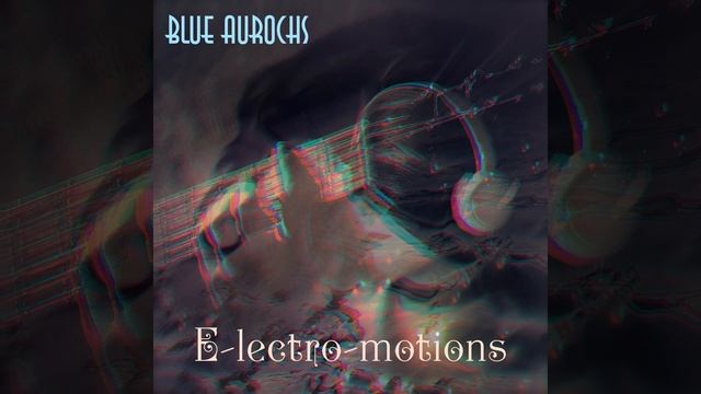 Blue Aurochs - E-lectro-Motions