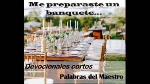 Me preparaste un banquete 171. Por: Mayra Mora.