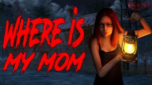 Where is my mom - Хоррор игра 2021 - Обзор первый взгляд - Где моя мама