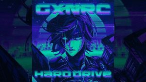 GXNRC "HARD DRIVE (SLOWED AND REVERB)"