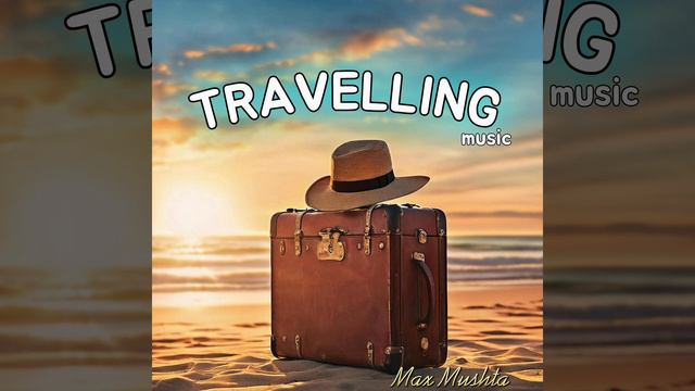 Max Mushta - Travelling music