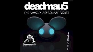 Deadmau5 - Strobe (TheLonelyAstronautRemix - Original Edit)