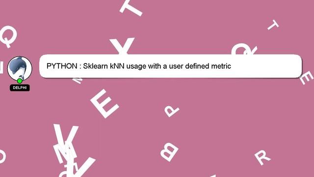 PYTHON : Sklearn kNN usage with a user defined metric смотреть онлайн